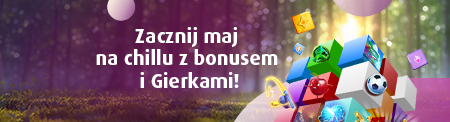 Majowy chill z bonusami